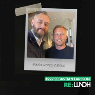 227 Re:Lundh – Sebastian Larsson