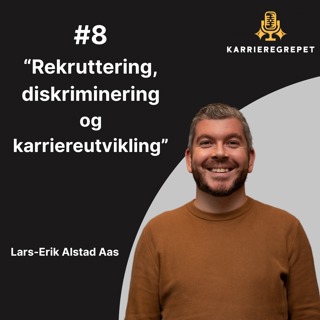 #8 - Lars-Erik Alstad Aas - Rekruttering, diskriminering og karriereutvikling
