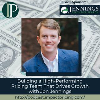 Building a High-Performing Pricing Team That Drives Growth with Jon Jennings