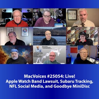 MacVoices #25054: Live! - Watch Band Lawsuit, Subaru Tracking, Goodbye MiniDisc