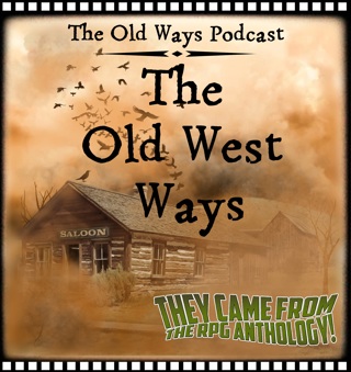 The Old West Ways - A They Came From the RPG Anthology Story