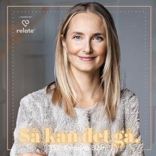 132. Katarina Blom - Lyckan sitter i våra relationer...