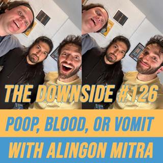 #126 Poop, Blood, or Vomit with Alingon Mitra