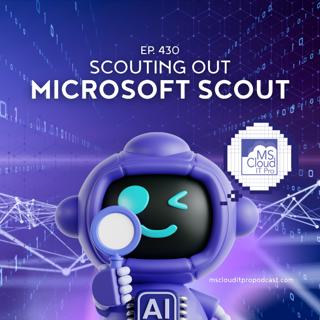 Episode 430: Scouting out Microsoft Scout