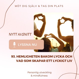 93. Hemligheten bakom lycka och vad som skapar ett lyckligt liv