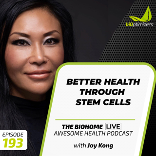 193: Better Health Through Stem Cells - with Joy Kong