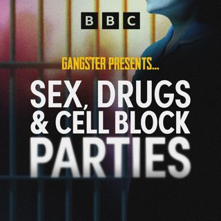 Gangster Presents... Sex, Drugs & Cell Block Parties
