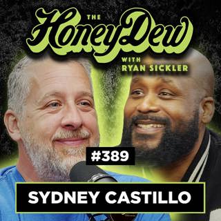 389: Sydney Castillo on Losing His Brother, Mother & Facing Death | The HoneyDew with Ryan Sickler #389