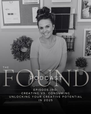 190: Creating vs. Consuming – Unlocking Your Creative Potential in 2025