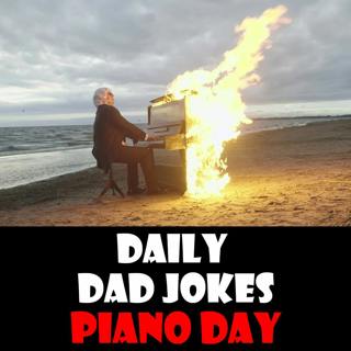 World Piano Day! 23 low key dad jokes! 29 March 2026