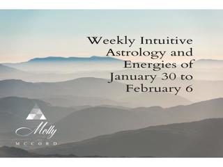 Weekly Intuitive Astrology and Energies of January 30 to Feb 6