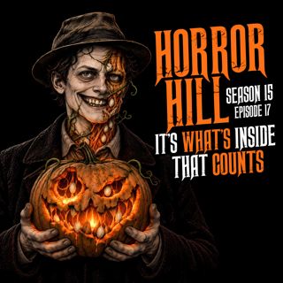 S15 Ep17: S15E17 - "It's What's Inside That Counts" - Horror Hill