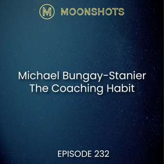 Empowerment through Curiosity: Exploring 'The Coaching Habit' with Michael Bungay-Stanier