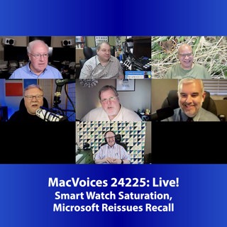 MacVoices #24225: Live! - Smart Watch Saturation, Microsoft Reissues Recall