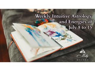 Weekly Intuitive Astrology and Energies of July 8 to 15