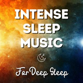 Intense Sleep Music