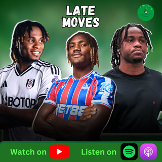 Deadline Day Drama: Uche to Palace, Chukwueze to Fulham & Lookman Stuck!