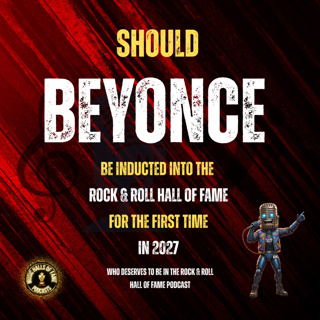 Should Beyonce Be Inducted into the Rock & Roll Hall As a Solo Artist: Music Halls of Fame Podcast