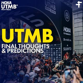 UTMB Final Thoughts & Predictions Show | 2026 Edition