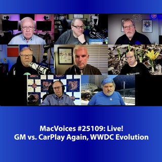 MacVoices #25109: Live! - GM vs. CarPlay Again, WWDC Evolution
