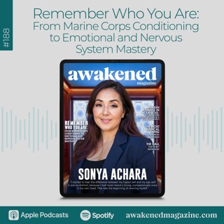 Remember Who You Are: From Marine Corps Conditioning to Emotional and Nervous System Mastery – Sonya Achara