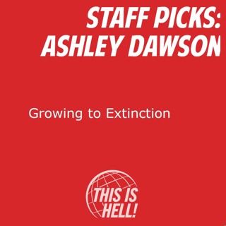 STAFF PICKS: Growing to Extinction / Ashley Dawson