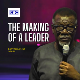 The Making of A Leader || Pastor Mensa Otabil