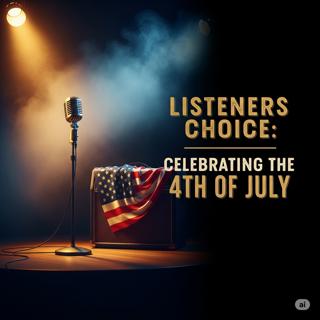 Episode 385: Listeners Choice: Celebrating the 4th of July (part 1 of 2)
