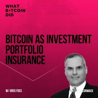 Bitcoin as Investment Portfolio Insurance with Greg Foss - WBD321