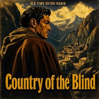 Escape - "Country of the Blind" (Old Time Radio, 1948)
