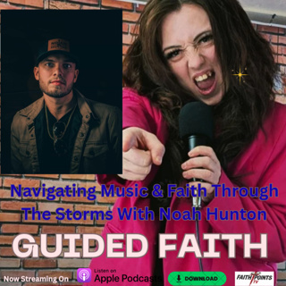 Navigating Music & Faith Through The Storms With Noah Hunton