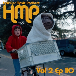 HMP Vol 2 Ep 110- ET The Extra Terrestrial