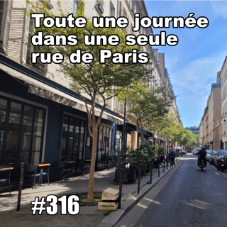 316 — Toute une journée dans une seule rue de Paris — mercredi 20 mai 2026