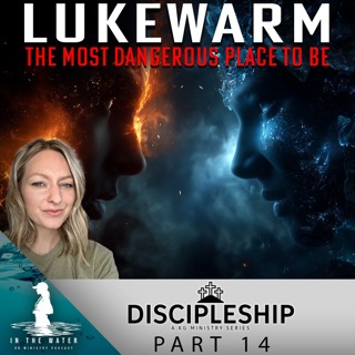 Lukewarm Christians: The Most Dangerous Place to Be | Discipleship Series