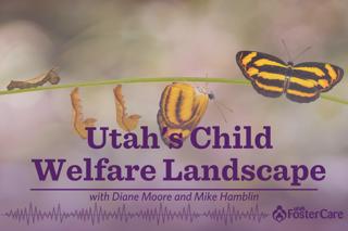 Episode 11: Utah’s Child Welfare Landscape