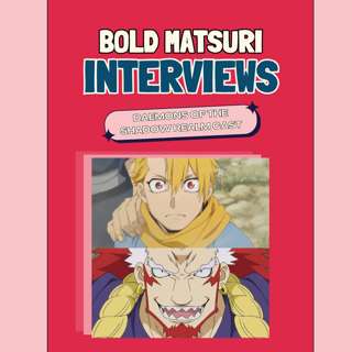 Daemons of the Shadow Realm Cast Interviews (Bold Matsuri 2026)