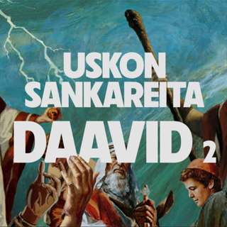 Uskon sankareita - Jakso 15 - Daavid - Osa 2