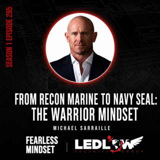 Episode 295 - From Recon Marine to Navy SEAL: The Warrior Mindset, Elite Leadership, and Business Resilience with Michael Sarraille