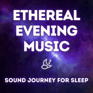 Ethereal Evening — 9 Hour Calm Sound Journey for Restful Sleep