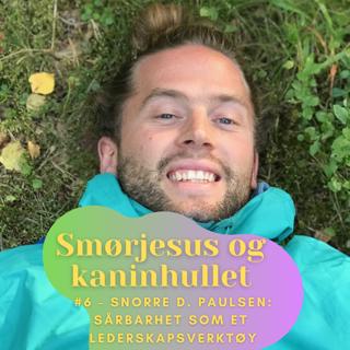 #6 - Snorre D. Paulsen: Sårbarhet som et lederskapsverktøy