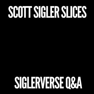 SLICES: Siglerverse Q & A!