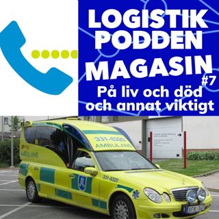Logistikpodden Magasin #7 - På liv och död och annat viktigt
