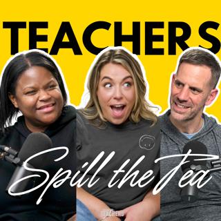 Teachers Spill the Tea on Classroom Controversies and Hot Takes