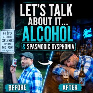 Spasmodic Dysphonia and Alcohol: The Quick Fix Trap