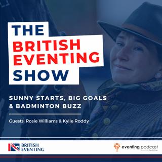 British Eventing Show: Sunny Starts, Big Goals & Badminton Buzz