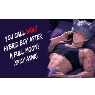 You Call Wolf Hybrid Boy After A Full Moon! (Spicy ASMR)