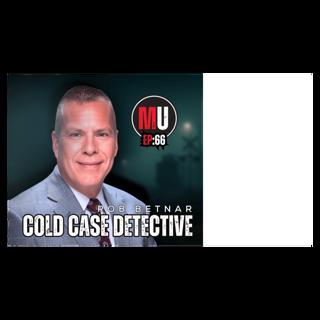 Ep:66 - From Disappearance to Justice - A conversation with Cpl. Rob Betnar | Murder Unscripted 