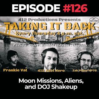 Taking It Back Ep. 126: Moon Missions, Aliens, and DOJ Shakeup