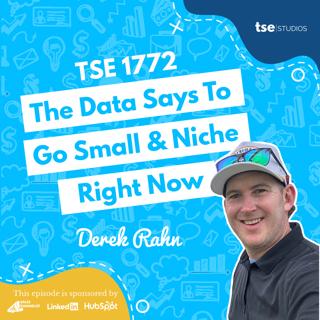 The Data Says To Go Small & Niche Right Now | Derek Rahn - 1772