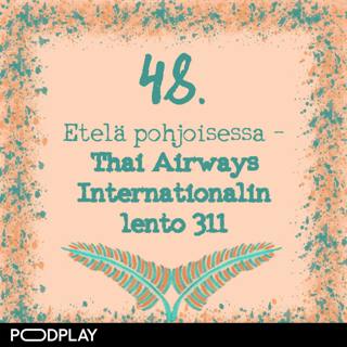 48. Etelä pohjoisessa – Thai Airways Internationalin lento 311